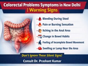 Silent Symptoms of Colorectal Problems You Should Not Ignore | Dr. Prashant Kumar, New Delhi